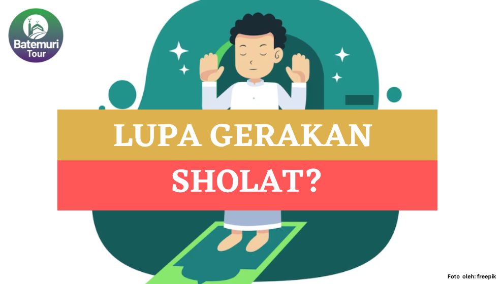 Lupa Gerakan Sholat? Perhatikan 3 Ketentuan Berikut ini